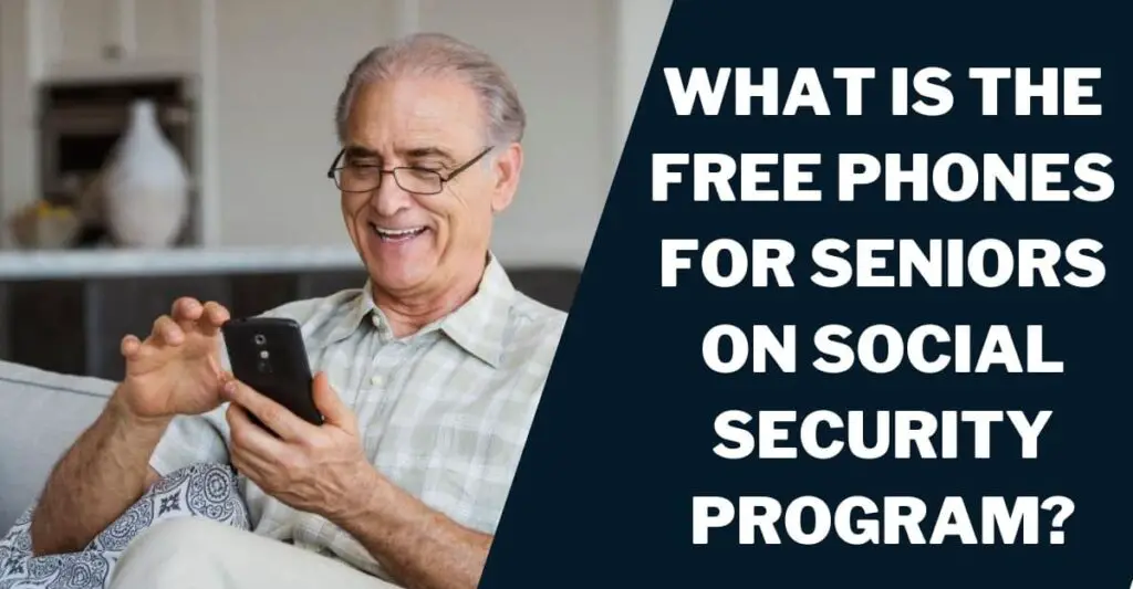What is the Free Phones for Seniors on Social Security Program?