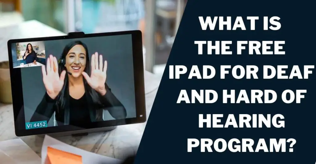What Is the Free iPad for Deaf and Hard of Hearing Program?