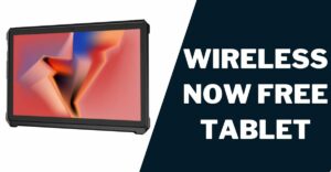 Wireless Now Free Tablet: How to Get, Eligibility