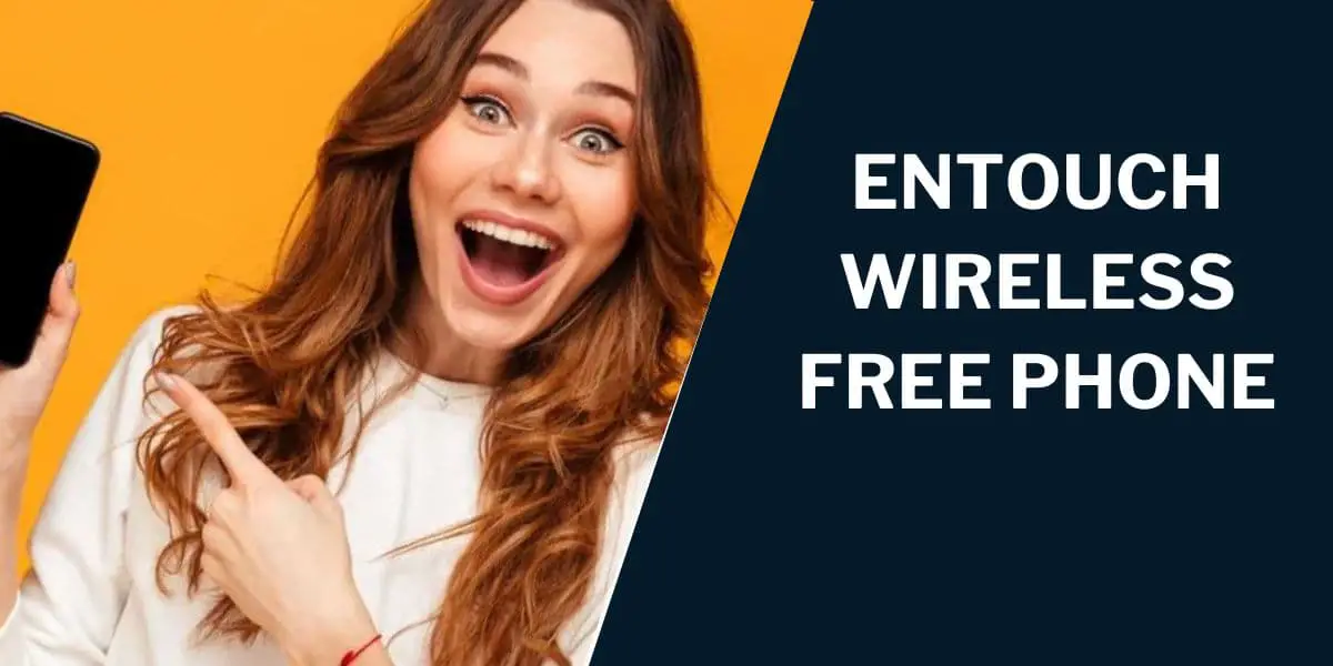 Entouch Wireless Free Phone: How to Get, Top Models 1 Entouch Wireless Free Phone