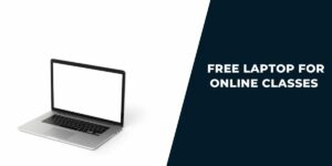 Free Laptop for Online Classes: How to Get, Providers