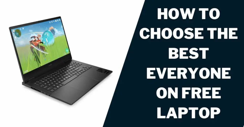How to Choose the Best Everyone on Free Laptop