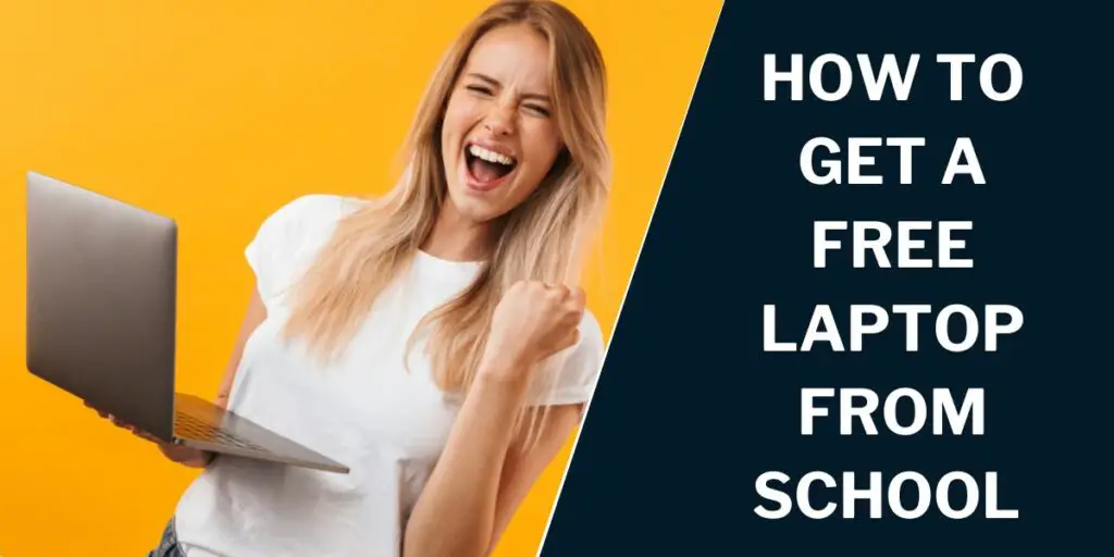 Free Laptop from School: How to Get, Top 5 Offers 3 How to Get a Free Laptop from School