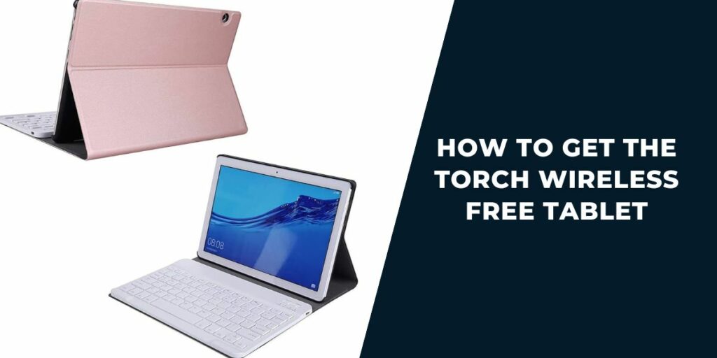 How to Get the Torch Wireless Free Tablet