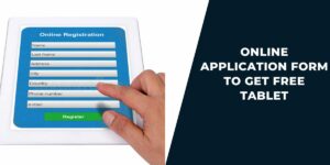 Online Application Form to Get Free Tablet: Apply Now