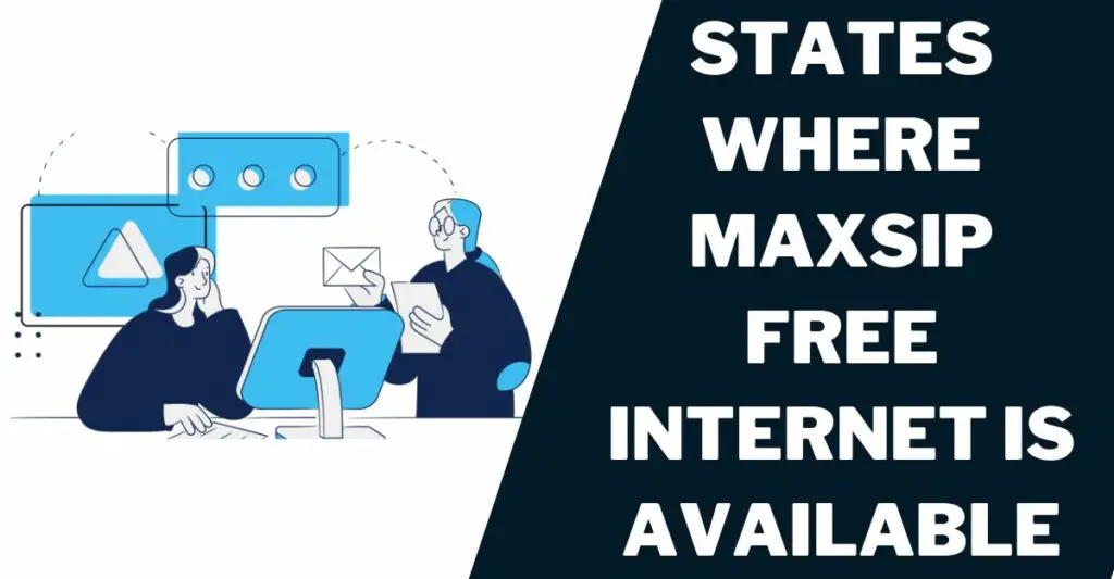Maxsip Free Internet: How to Get, Top 5 Plans 3 States Where Maxsip Free Internet is Available