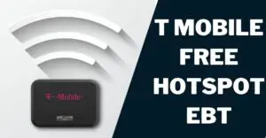 T Mobile Free Hotspot EBT: How to Get, Top Plans
