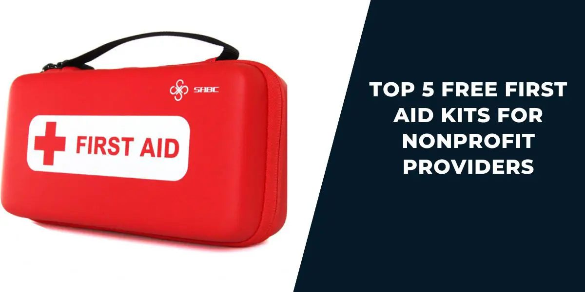 Free First Aid Kits for Nonprofits 5 Providers & How (2023)