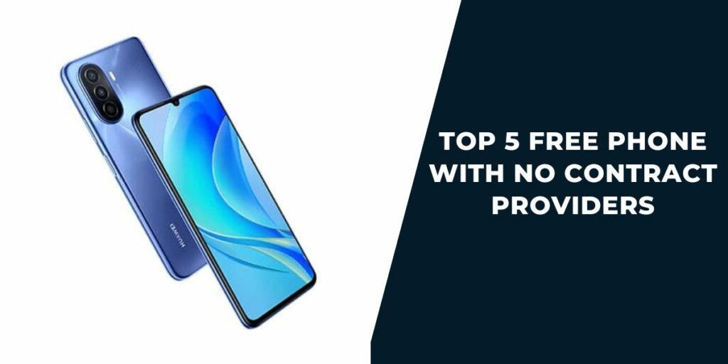 Free Phone with No Contract: How to Get, Top Providers 3 Top 5 Free Phone with No Contract Providers