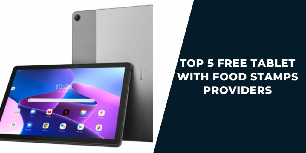 Top 5 Free Tablet with Food Stamps Providers