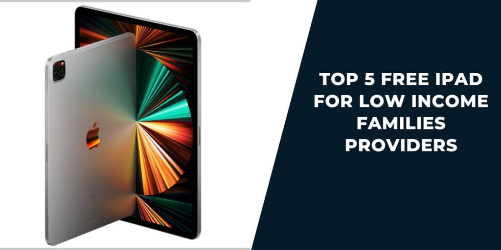 Top 5 Free iPad for Low Income Families Providers 