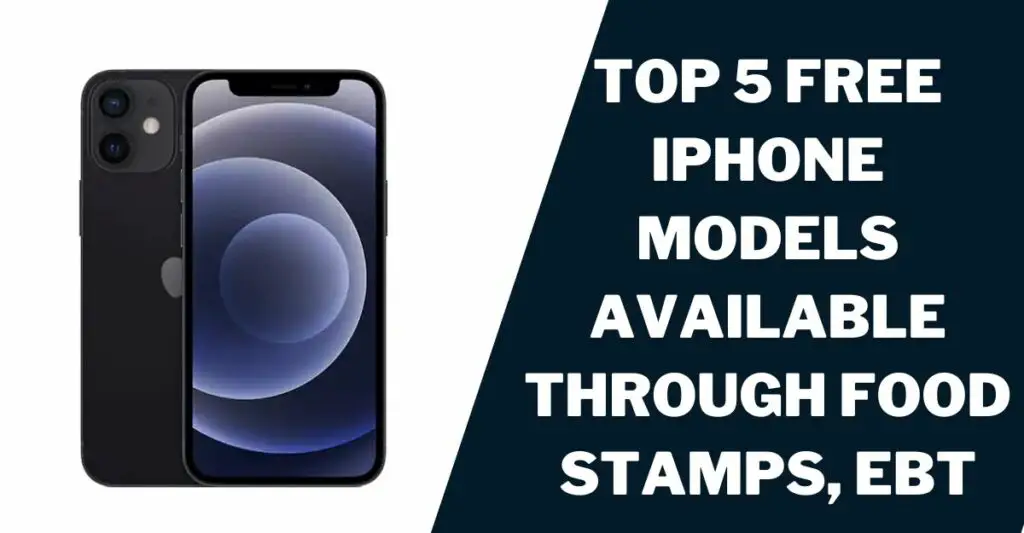 Top 5 Free iPhone Models Available Through Food Stamps, EBT