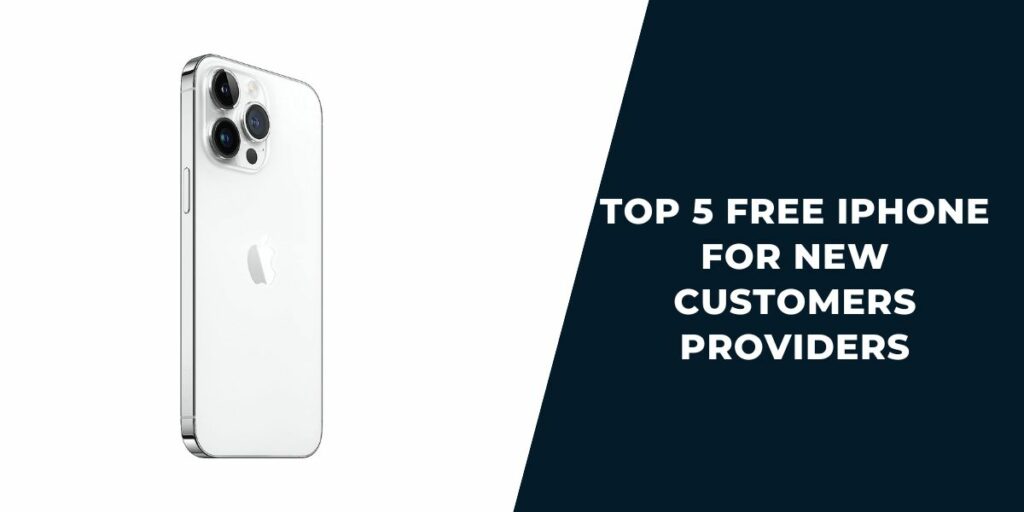 Top 5 Free iPhone for New Customers Providers