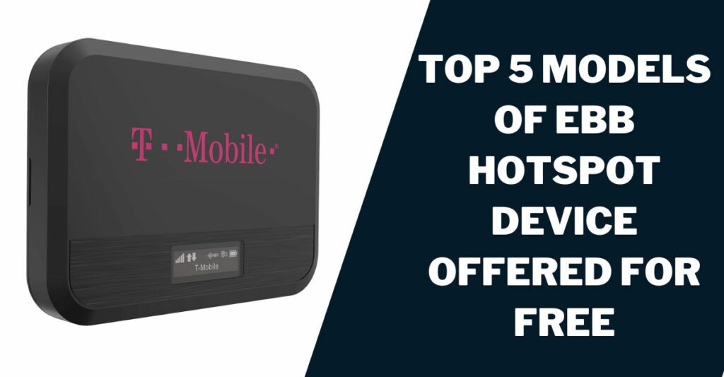 Top 5 Models of EBB Hotspot Device Offered for Free