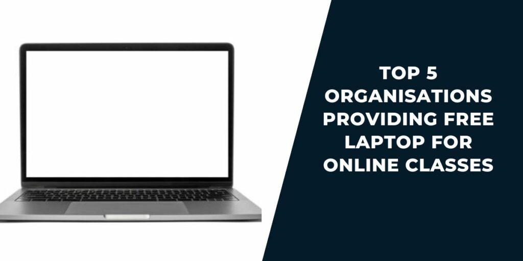 Top 5 Organisations Providing Free Laptop for Online Classes