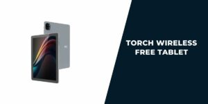 Torch Wireless Free Tablet: How to Get