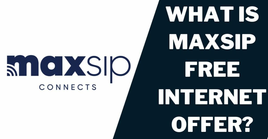 Maxsip Free Internet: How to Get, Top 5 Plans 2 What is Maxsip Free Internet Offer?