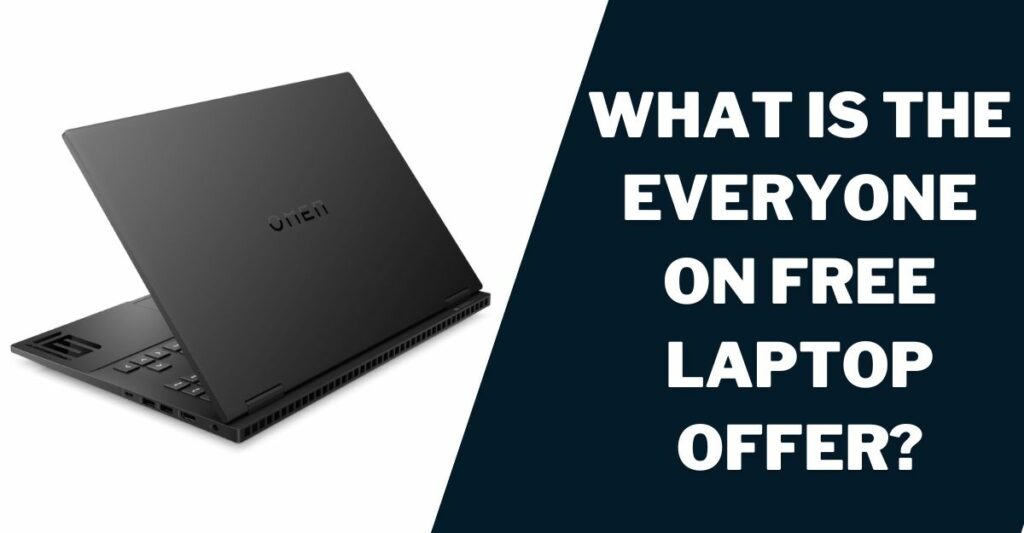 What is the Everyone on Free Laptop Offer?