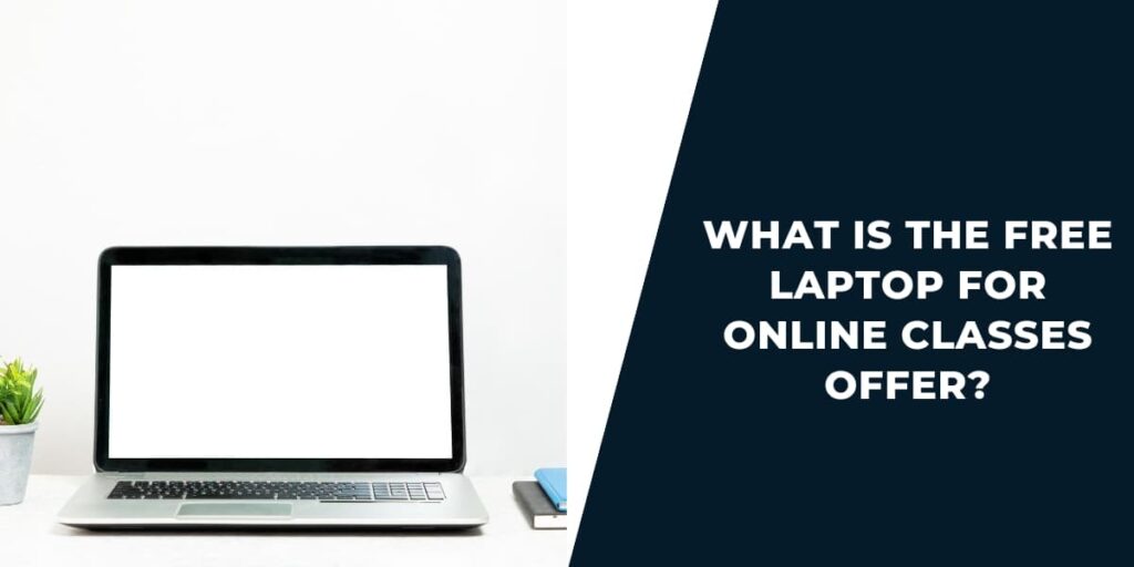 What is the Free Laptop for Online Classes Offer?