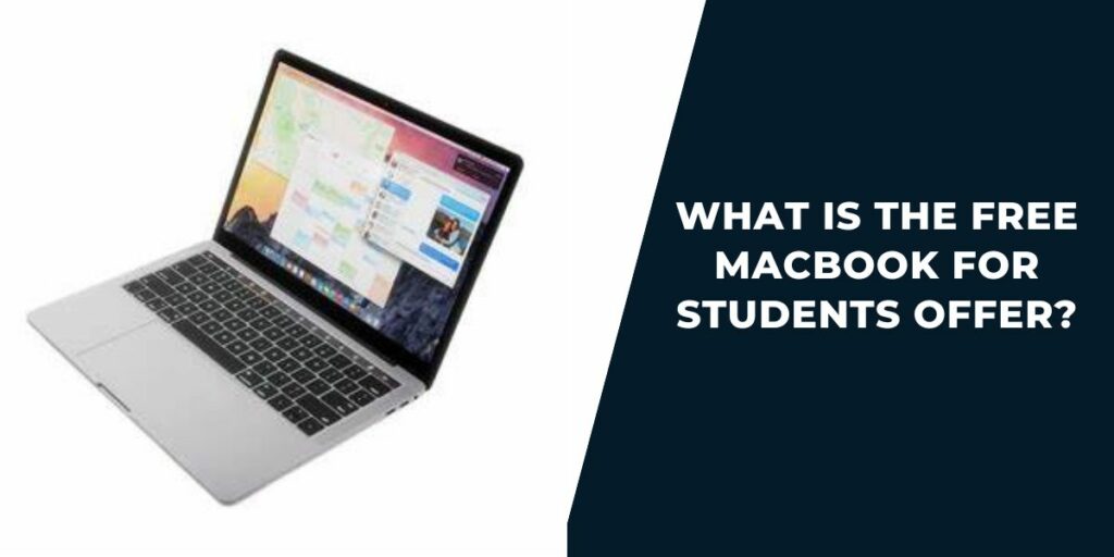 What is the Free Macbook for Students Offer?
