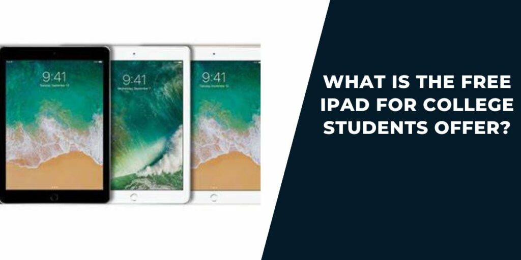 What is the Free iPad for College Students Offer?
