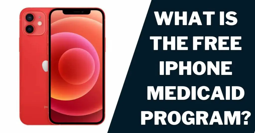 Free iPhone Medicaid: How to Get, Models Offered 2 What is the Free iPhone Medicaid Program?
