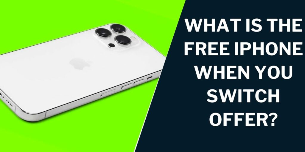 What is the Free iPhone When You Switch Offer?