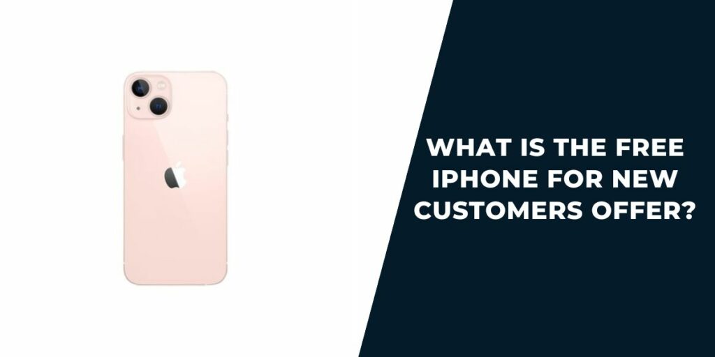 What is the Free iPhone for New Customers offer?