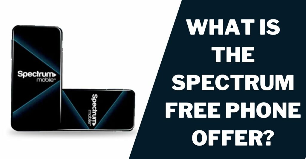 What Is the Spectrum Free Phone Offer?