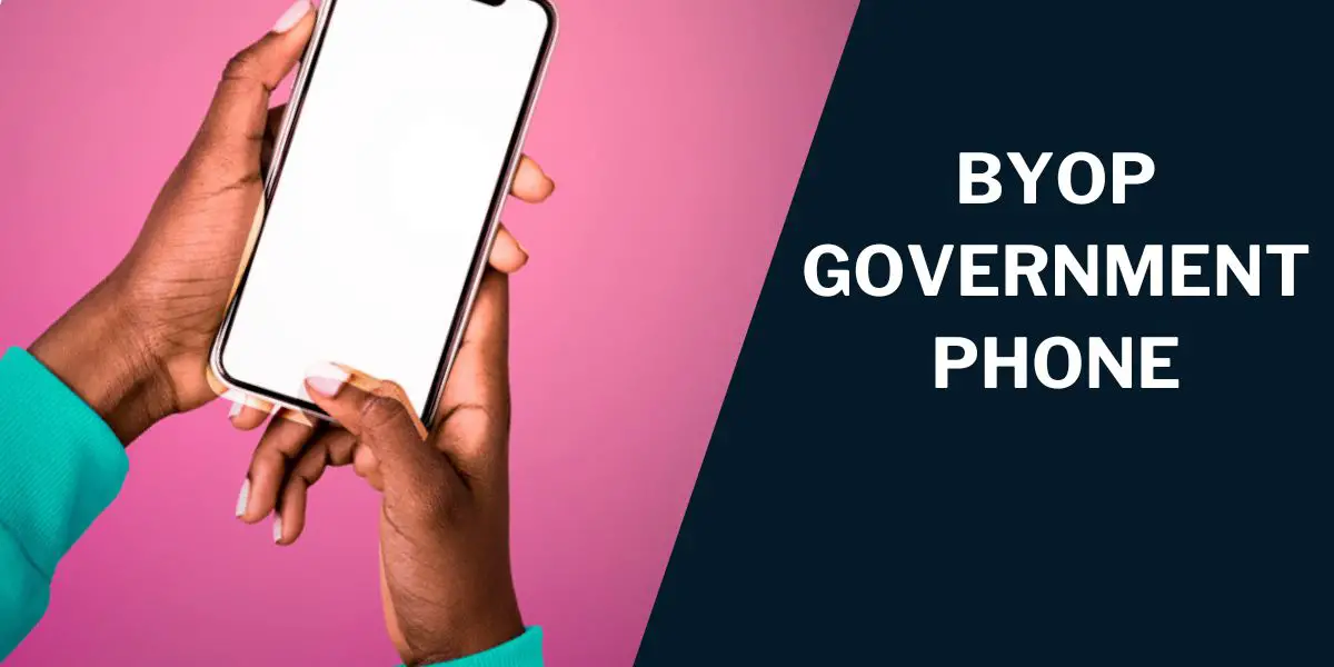 BYOP Government Phone Free: How to Get, Providers 1 BYOP Government Phone