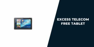 Excess Telecom Free Tablet: How to Get, Top 5 Models