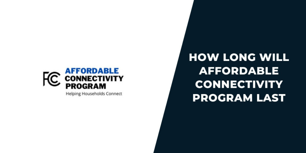 How Long Will Affordable Connectivity Program Last