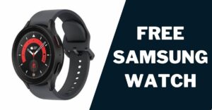 Free Samsung Watch: How to Get, Top Models