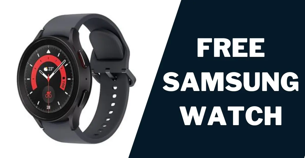 Free Samsung Watch: How to Get, Top Models 1 Free Samsung Watch