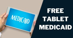 Free Tablet Medicaid: How to Get, Top 5 Providers