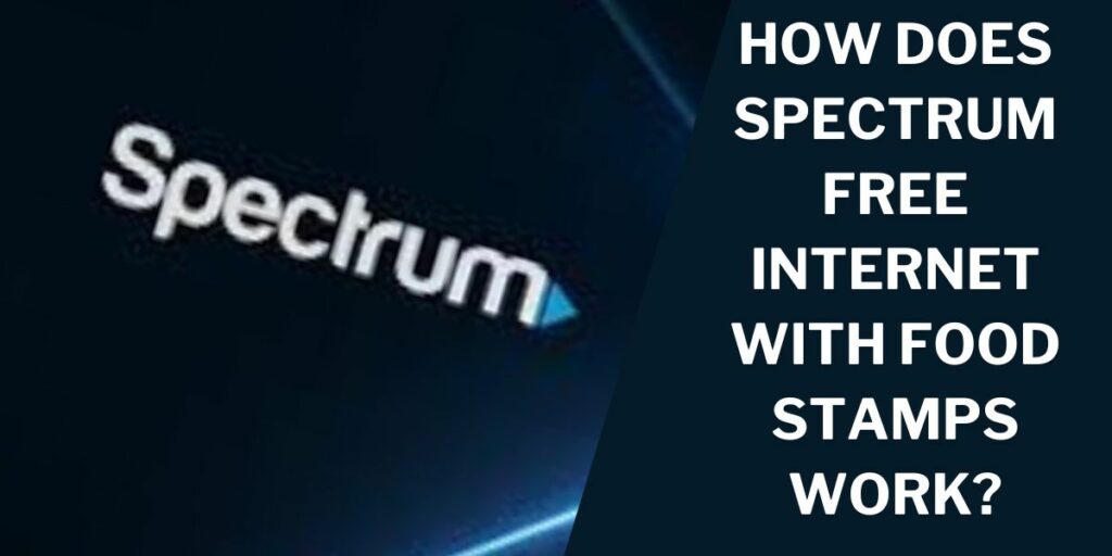 How Does Spectrum Free Internet with Food Stamps Work?