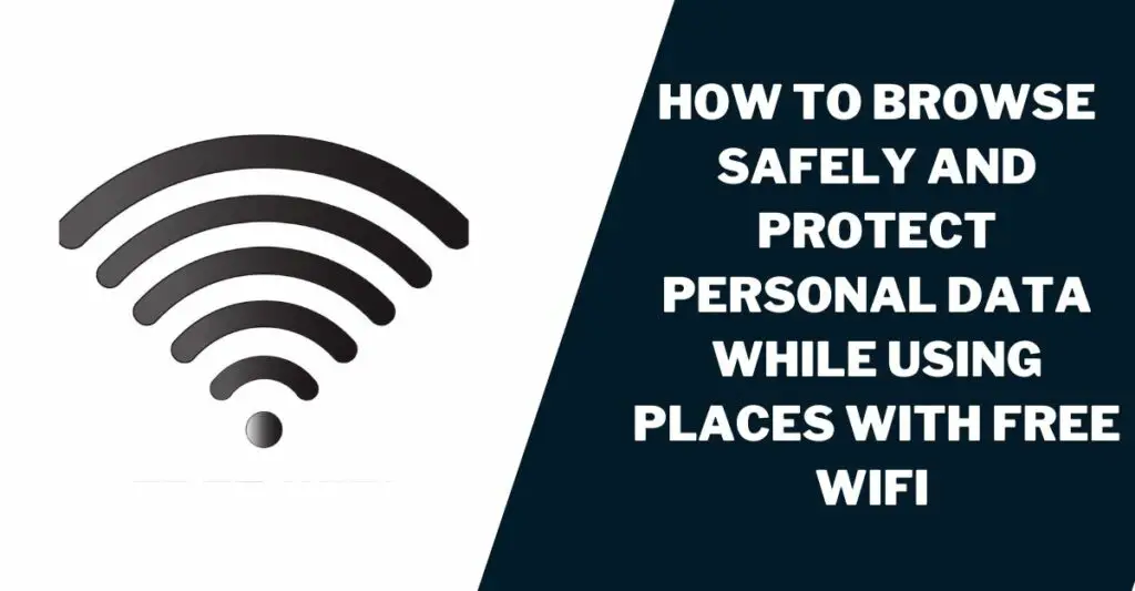 How to Browse Safely and Protect Personal Data While Using Places with Free WiFi