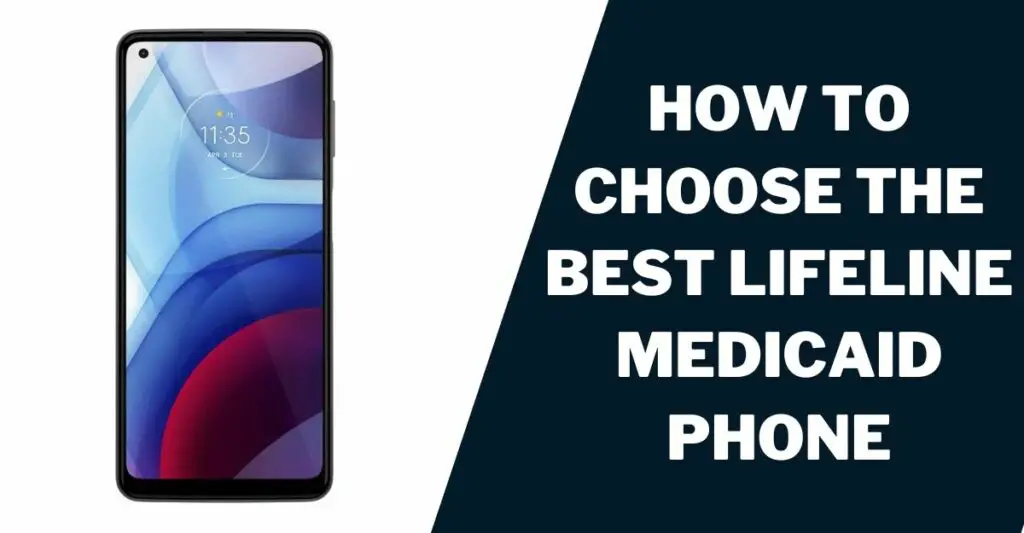 How to Choose the Best Lifeline Medicaid Phone.