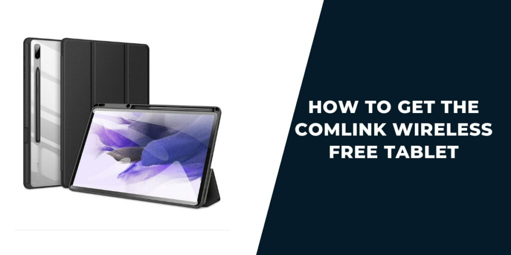 Comlink Free Tablet: How to Get 3 How to Get the Comlink Wireless Free Tablet