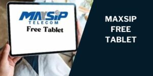 Maxsip Free Tablet: How to Get, Where?