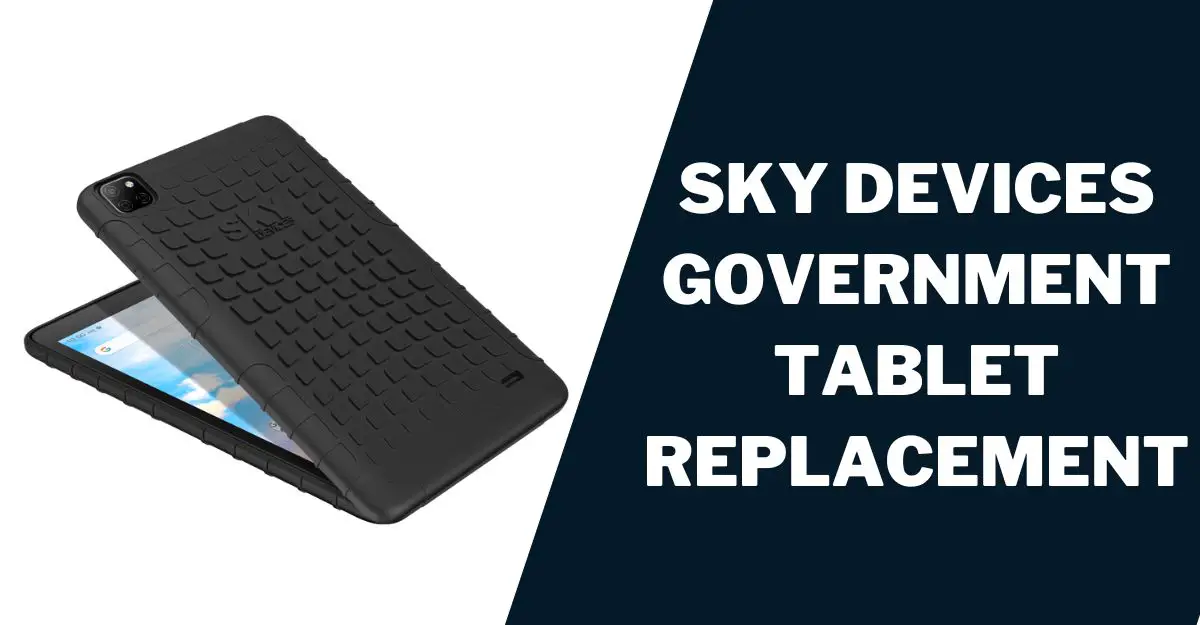 Sky Devices Government Tablet Replacement: How to 1 Sky Devices Government Tablet Replacement