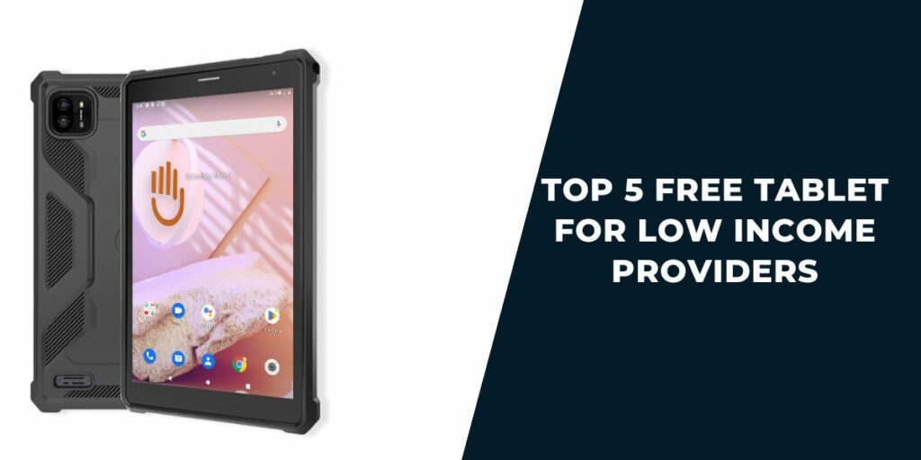 Free Tablet for Low Income: Top Providers & How to Get 3 Top 5 Free Tablet for Low Income Providers