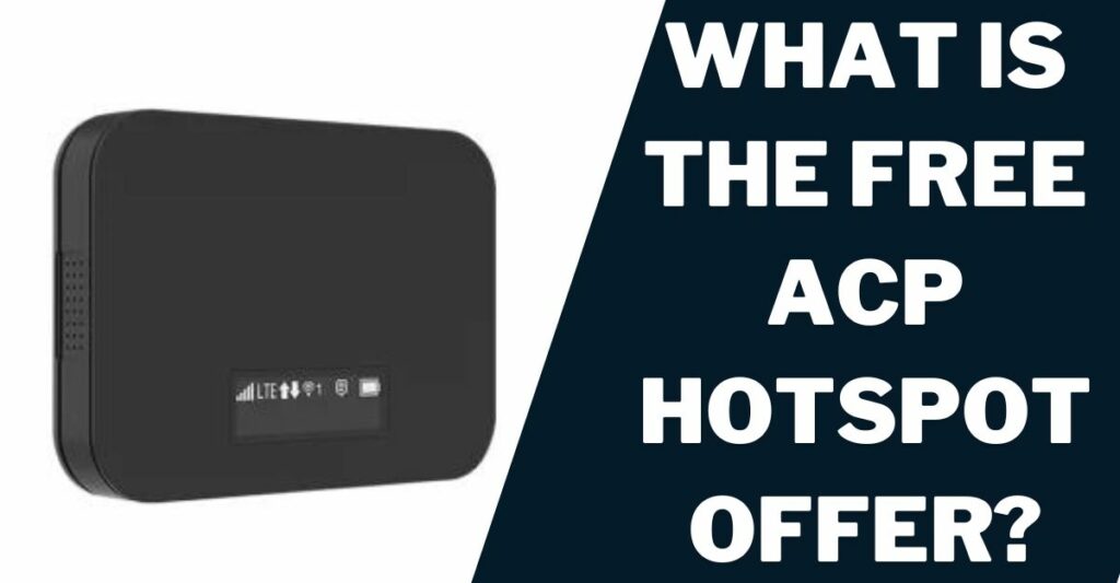 Free ACP Hotspot: How to Get, Top 5 Plans 2 What is the Free ACP Hotspot Offer?