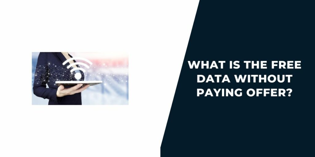 What is the Free Data Without paying Offer?
