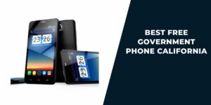 Best Free Government Phone California: Top 5 Picks