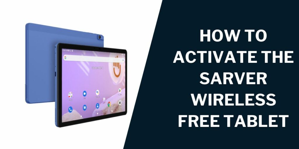 How to Activate the Sarver Wireless Free Tablet