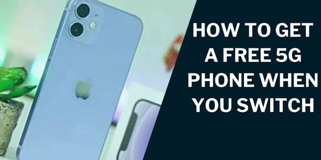 How to Get a Free 5g Phone When You Switch