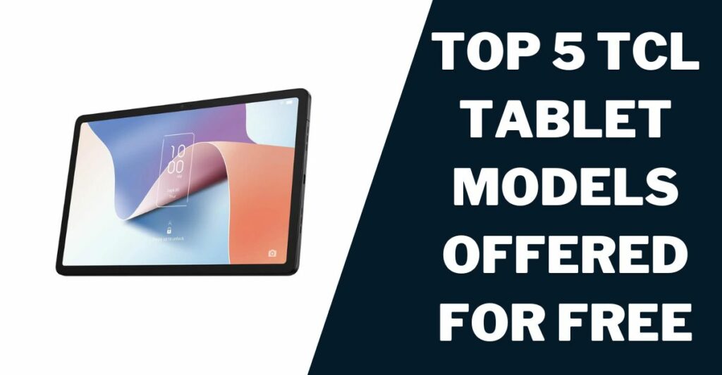 Top 5 TCL Tablet Models Offered for Free