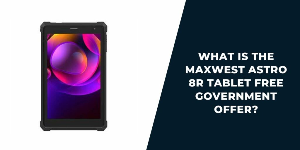 What is the Maxwest Astro 8r Tablet Free Government Offer?