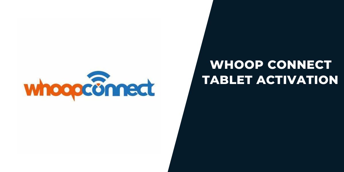 Whoop Connect Tablet Activation